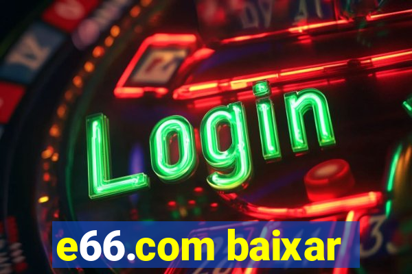 e66.com baixar